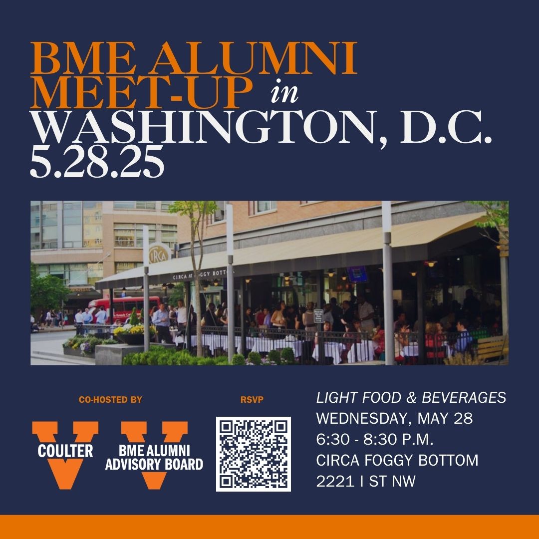 BME Alumni Meet-Up in Washington, D.C. on Wednesday May 28, 2025 at CIRCA Foggy Bottom, 2221 I St NW, from 6:30-8:30 PM EST. The image contains a QR code for Event Registration, as well as the logos for UVA Coulter and UVA BME Alumni Advisory Board, who are the co-hosts.