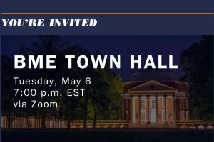 Event Description Flyer. Text, "You're Invited" with a darkened photo of the UVA Rotunda. The words "BME Town Hall, Tuesday May 6, 7 PM EST, via Zoom" are layered on top