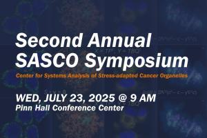 Header image with the text, "Second Annual SASCO Symposium, Center for Systems Analysis of Stress-adapted Cancer Organelles. Wed, July 23, 2025 @ 9 AM, Pinn Hall Conference Center." Text is white with UVA Orange accents. The background image is a collage of science-y images, with a dark blue transluscent overlay.